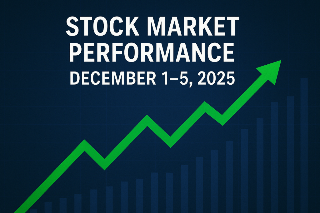 Stock Market Performance: December 1–5, 2025 Weekly Gains and Industry&nbsp;Breakdown